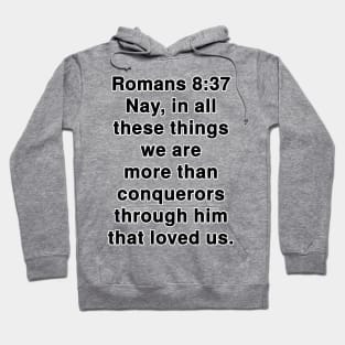 Romans 8:37  King James Version (KJV) Bible Verse Typography Hoodie